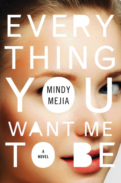 Everything You Want Me to Be: A Novel cover