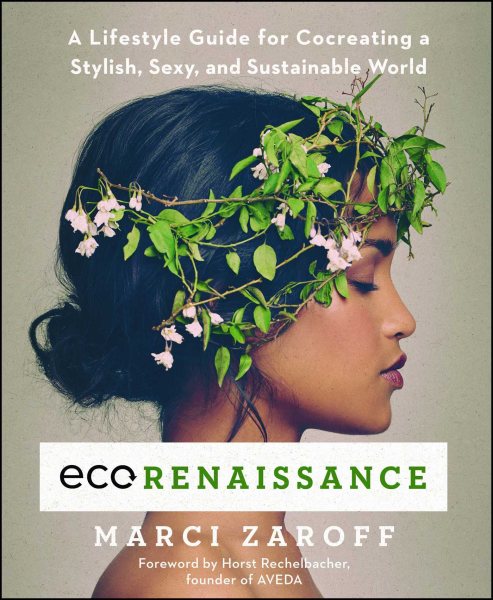 ECOrenaissance: A Lifestyle Guide for Cocreating a Stylish, Sexy, and Sustainable World cover