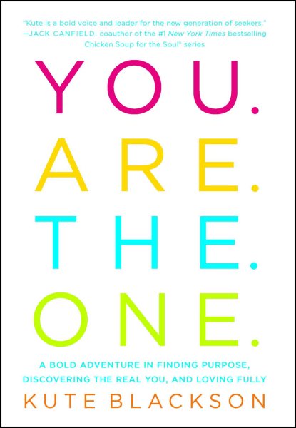 You Are The One: A Bold Adventure in Finding Purpose, Discovering the Real You, and Loving Fully cover