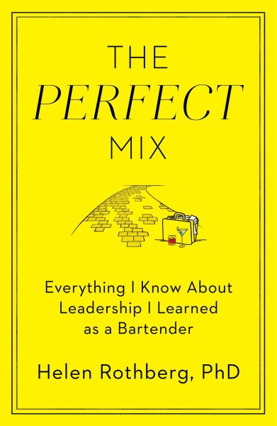 The Perfect Mix: Everything I Know About Leadership I Learned as a Bartender cover