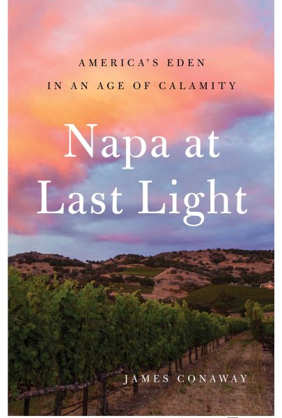Napa at Last Light: America's Eden in an Age of Calamity cover