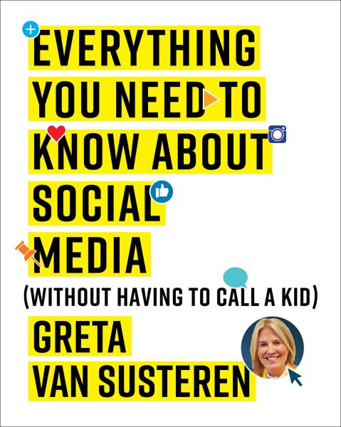 Everything You Need to Know about Social Media: Without Having to Call A Kid cover
