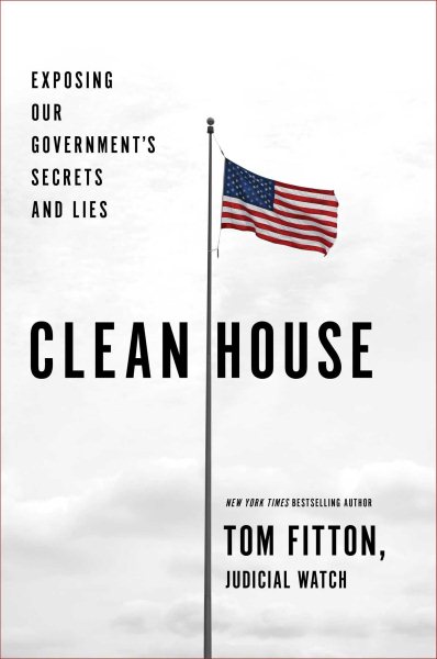Clean House: Exposing Our Government's Secrets and Lies cover
