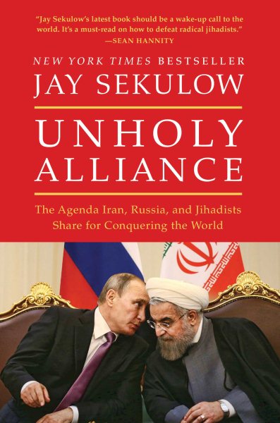Unholy Alliance: The Agenda Iran, Russia, and Jihadists Share for Conquering the World cover