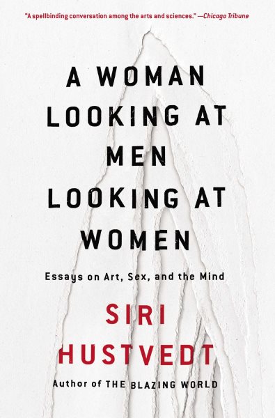 A Woman Looking at Men Looking at Women: Essays on Art, Sex, and the Mind cover