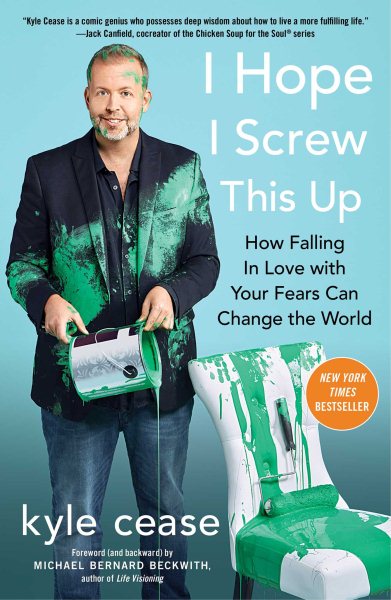 I Hope I Screw This Up: How Falling In Love with Your Fears Can Change the World cover