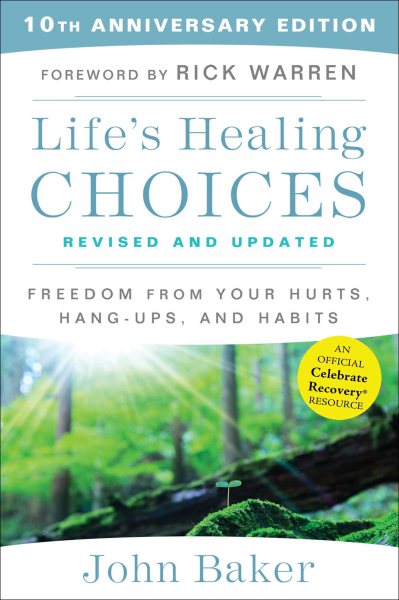 Life's Healing Choices Revised and Updated: Freedom From Your Hurts, Hang-ups, and Habits cover