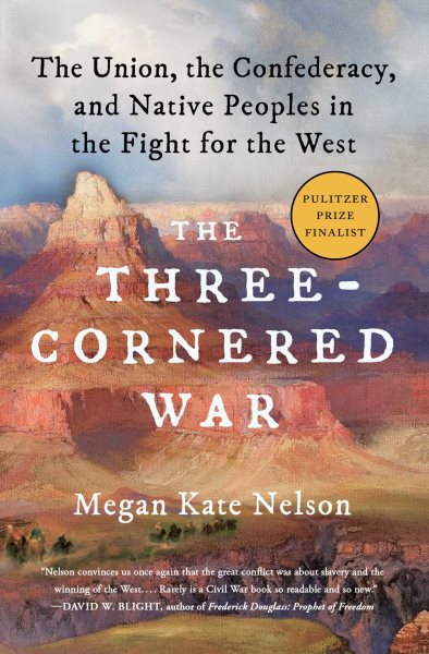 The Three-Cornered War: The Union, the Confederacy, and Native Peoples in the Fight for the West cover