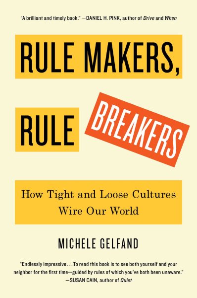 Rule Makers, Rule Breakers: How Tight and Loose Cultures Wire Our World cover