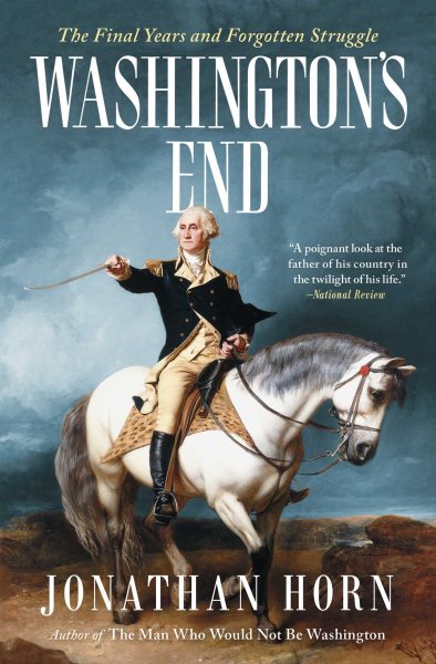 Washington's End: The Final Years and Forgotten Struggle cover