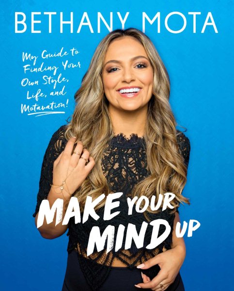 Make Your Mind Up: My Guide to Finding Your Own Style, Life, and Motavation! cover
