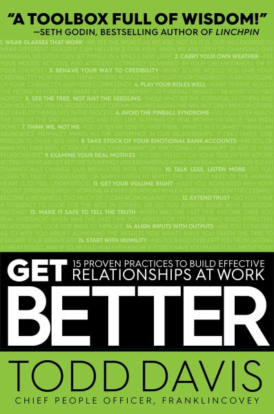 Get Better: 15 Proven Practices to Build Effective Relationships at Work cover