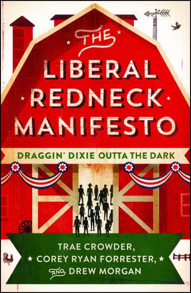 The Liberal Redneck Manifesto: Draggin' Dixie Outta the Dark cover