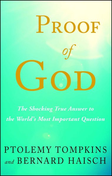 Proof of God: The Shocking True Answer to the World's Most Important Question cover