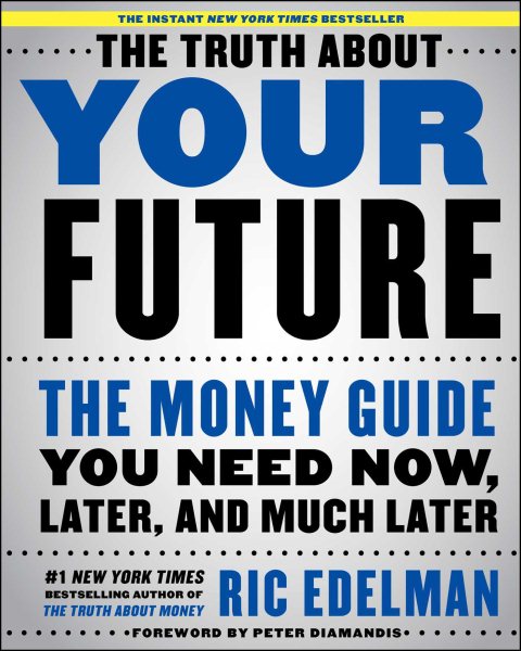 The Truth About Your Future: The Money Guide You Need Now, Later, and Much Later cover