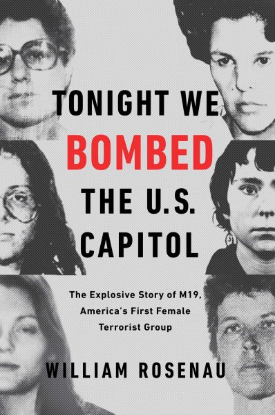 Tonight We Bombed the U.S. Capitol: The Explosive Story of M19, America's First Female Terrorist Group cover