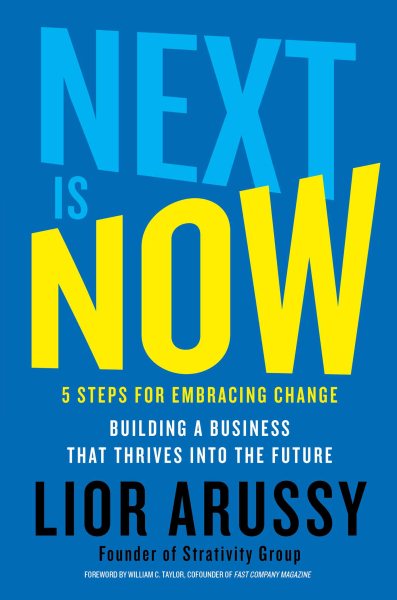 Next Is Now: 5 Steps for Embracing Change―Building a Business that Thrives into the Future cover