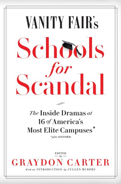 Vanity Fair's Schools For Scandal: The Inside Dramas at 16 of America's Most Elite Campuses―Plus Oxford! cover