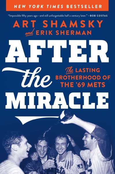 After the Miracle: The Lasting Brotherhood of the '69 Mets cover