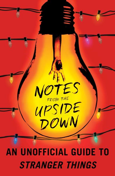 Notes from the Upside Down: An Unofficial Guide to Stranger Things cover