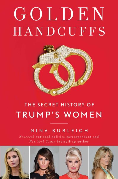 Golden Handcuffs: The Secret History of Trump's Women cover