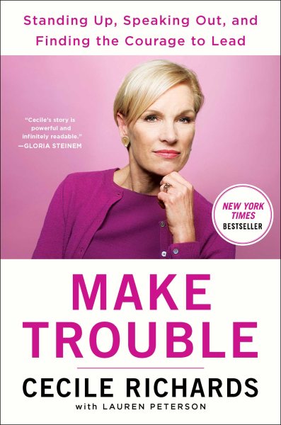 Make Trouble: Standing Up, Speaking Out, and Finding the Courage to Lead--My Life Story cover