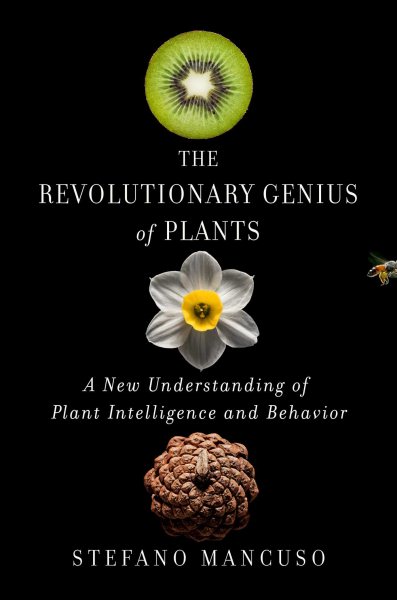 The Revolutionary Genius of Plants: A New Understanding of Plant Intelligence and Behavior cover
