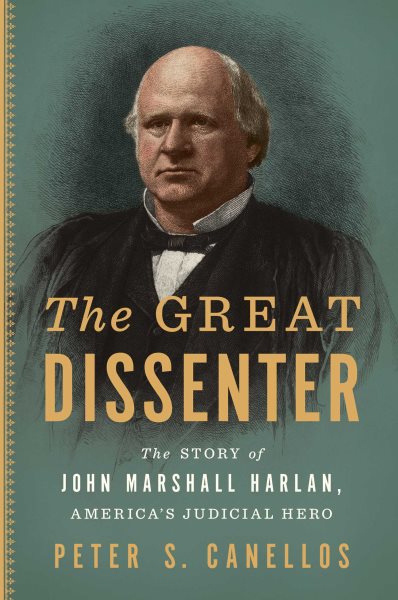 The Great Dissenter: The Story of John Marshall Harlan, America's Judicial Hero cover