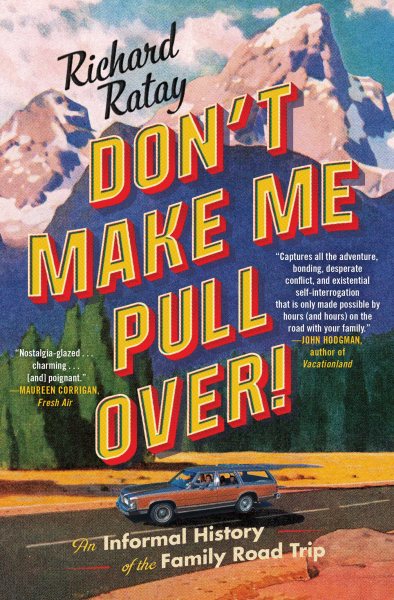 Don't Make Me Pull Over!: An Informal History of the Family Road Trip cover