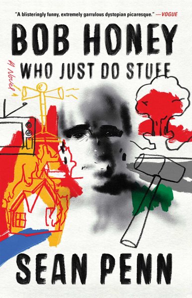 Bob Honey Who Just Do Stuff: A Novel cover