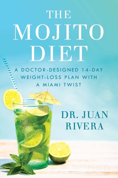 The Mojito Diet: A Doctor-Designed 14-Day Weight Loss Plan with a Miami Twist cover