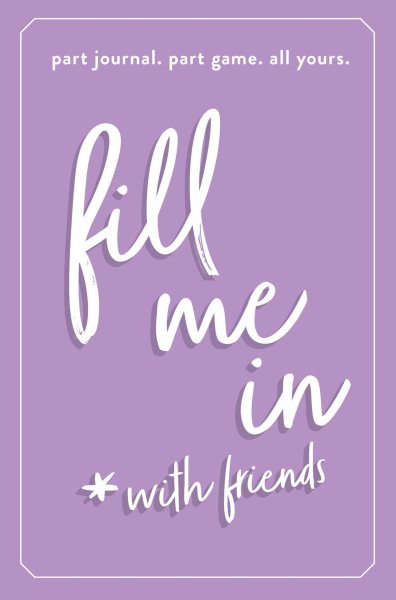 Fill Me In: Part Journal, Part Game, All Yours
