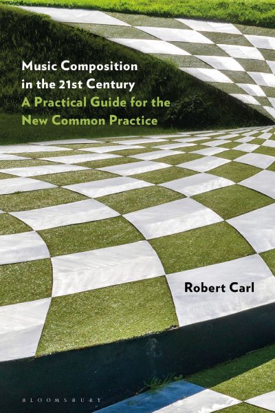 Music Composition in the 21st Century: A Practical Guide for the New Common Practice cover
