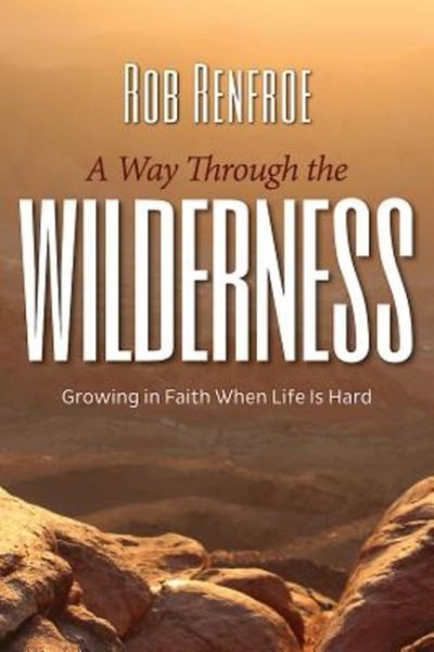 A Way Through the Wilderness: Growing in Faith When Life Is Hard cover