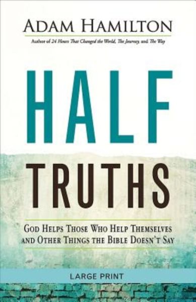 Half Truths [Large Print]: God Helps Those Who Help Themselves and Other Things the Bible Doesn't Say cover