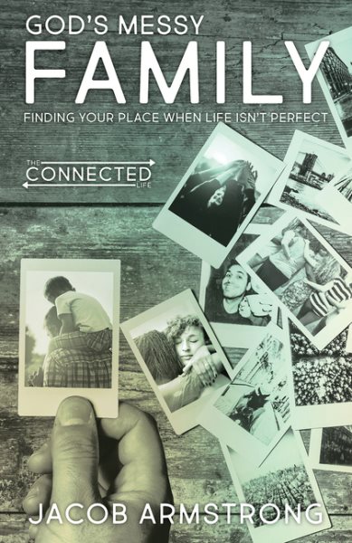 God's Messy Family: Finding Your Place When Life Isn't Perfect (The Connected Life Series) cover