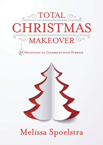 Total Christmas Makeover: 31 Devotions to Celebrate with Purpose cover