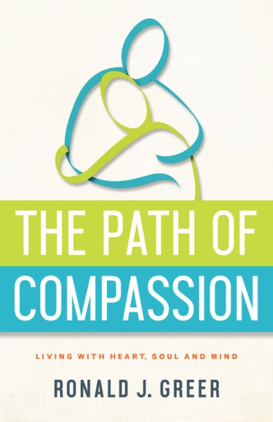 The Path of Compassion: Living with Heart, Soul, and Mind cover