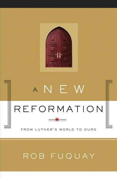 A New Reformation: From Luther's World to Ours