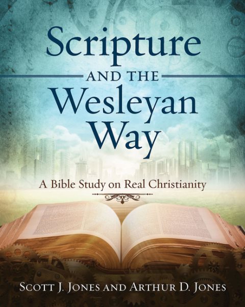 Scripture and the Wesleyan Way: A Bible Study on Real Christianity cover