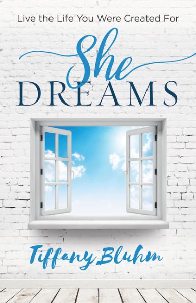 She Dreams: Live the Life You Were Created For cover
