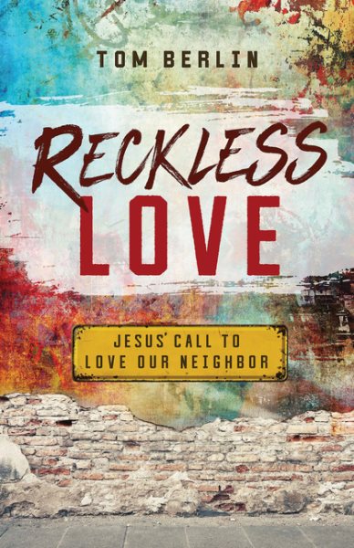 Reckless Love: Jesus' Call to Love Our Neighbor cover