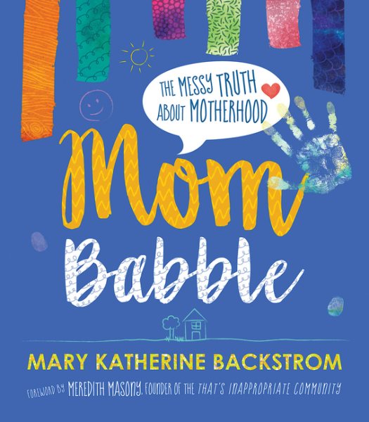 Mom Babble: The Messy Truth about Motherhood cover