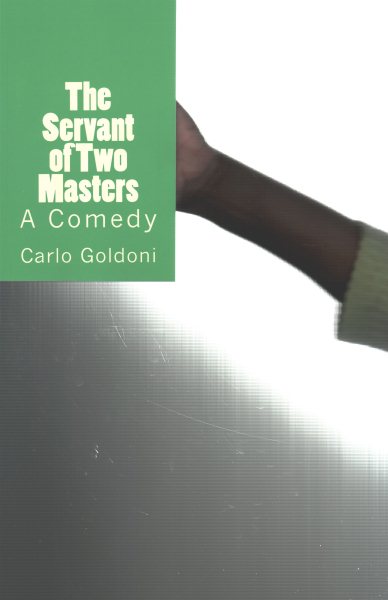 The Servant of Two Masters: A Comedy (Timeless Classics) cover