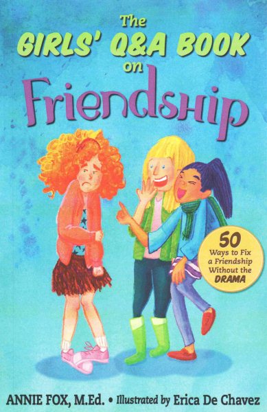 The Girls' Q&A Book on Friendship: 50 Ways to Fix a Friendship Without the DRAMA (The Girls' Q&A Books)