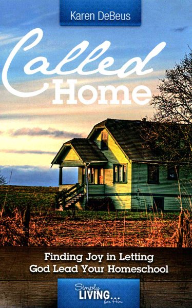 Called Home: Finding Joy in Letting God Lead Your Homeschool cover