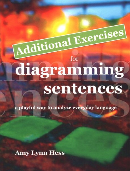 Additional Exercises for Diagramming Sentences: A Playful Way to Analyze Everyday Language