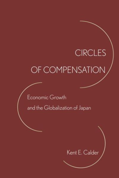 Circles of Compensation: Economic Growth and the Globalization of Japan cover