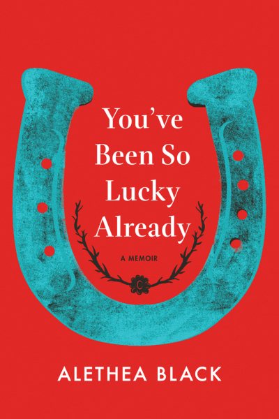 You've Been So Lucky Already: A Memoir cover