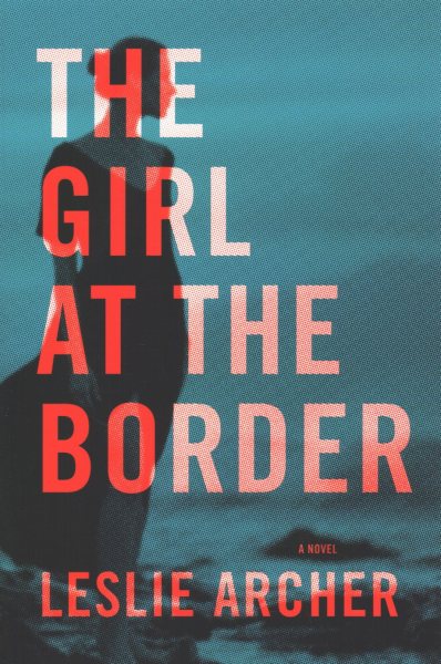 The Girl at the Border: A Novel cover